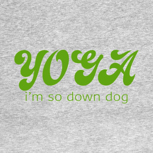 Yoga I'm So Down Dog by Gregorous Design